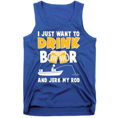 I Just Want to Drink Beer And Jerk My Rod Fishing Tank Top