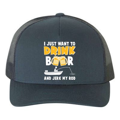 I Just Want to Drink Beer And Jerk My Rod Fishing Yupoong Adult 5-Panel Trucker Hat