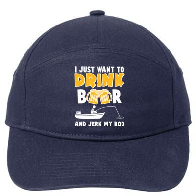 I Just Want to Drink Beer And Jerk My Rod Fishing 7-Panel Snapback Hat