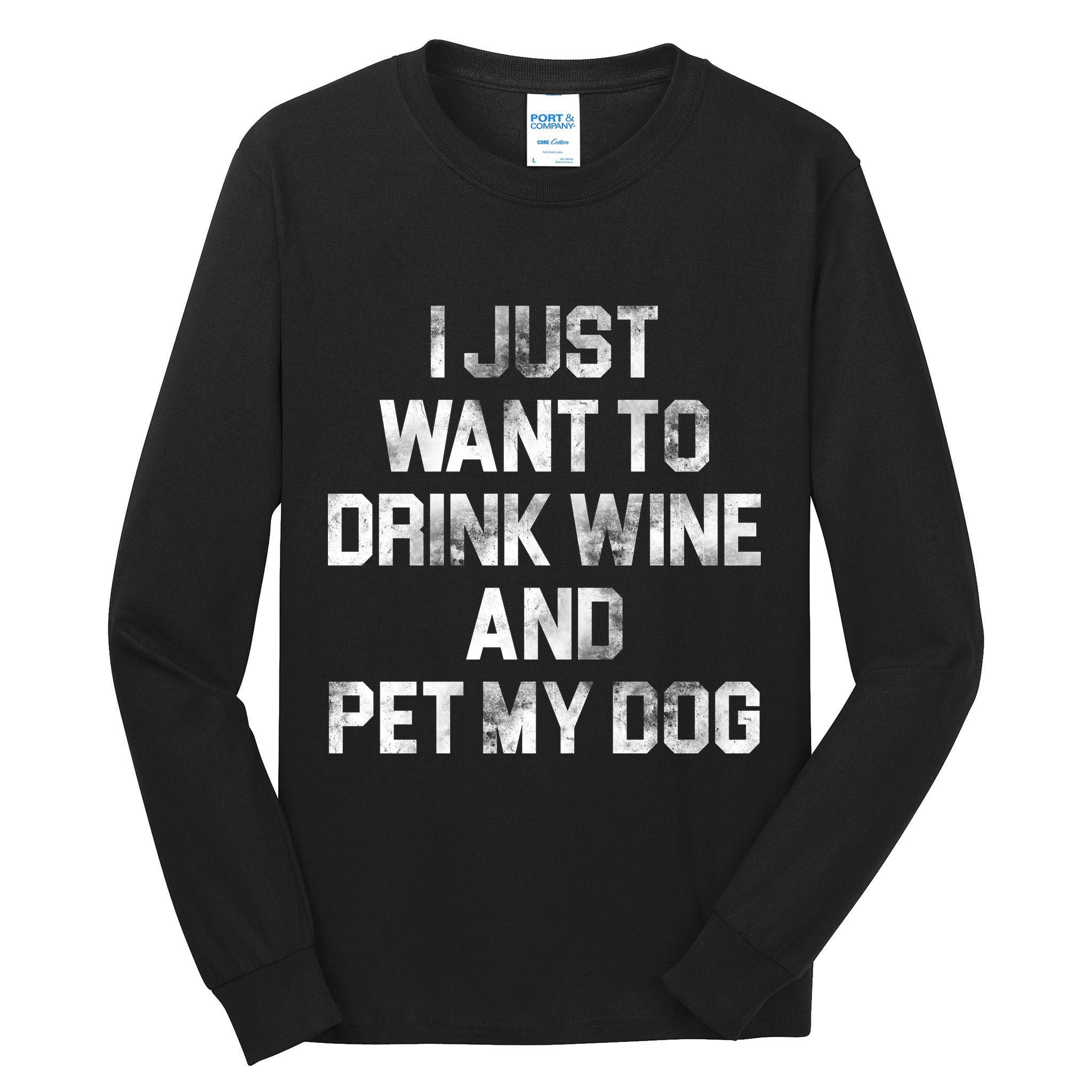 I Just Want To Drink Wine  Tall Long Sleeve T-Shirt