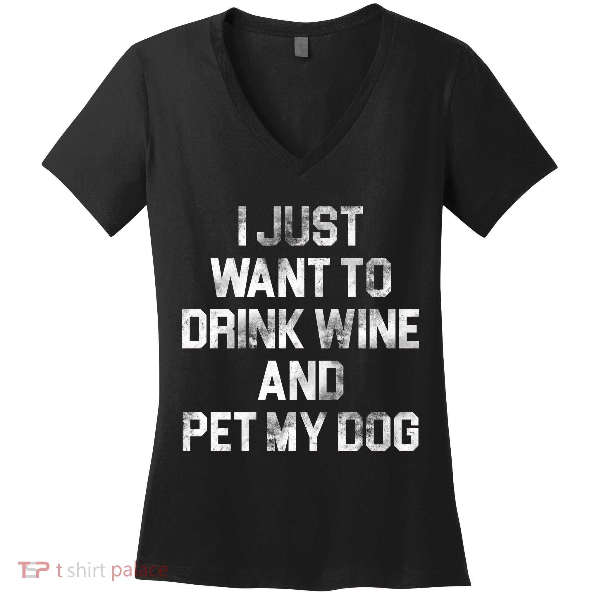 I Just Want To Drink Wine  Women's V-Neck T-Shirt
