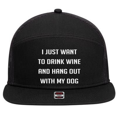 I Just Want To Drink Wine And Hang Out With My Dog 7 Panel Mesh Trucker Snapback Hat