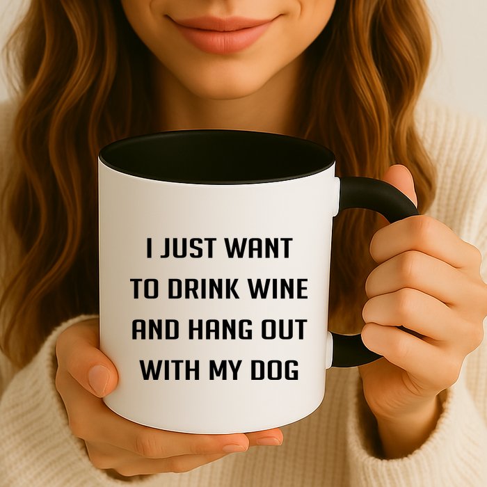 I Just Want To Drink Wine And Hang Out With My Dog Mug