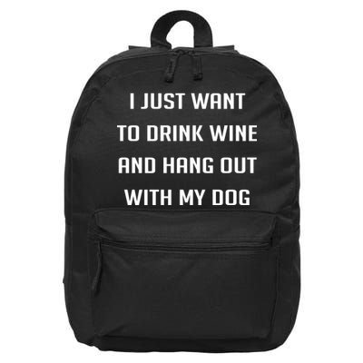 I Just Want To Drink Wine And Hang Out With My Dog 16 in Basic Backpack