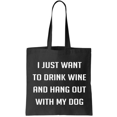 I Just Want To Drink Wine And Hang Out With My Dog Bag