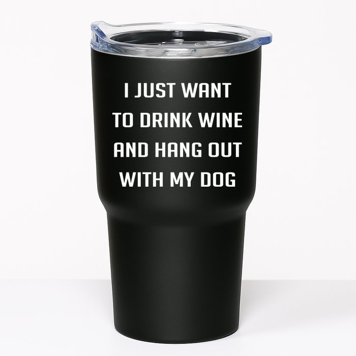 I Just Want To Drink Wine And Hang Out With My Dog Tumbler
