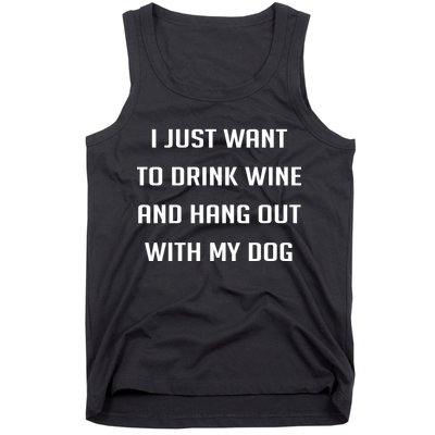 I Just Want To Drink Wine And Hang Out With My Dog Tank Top