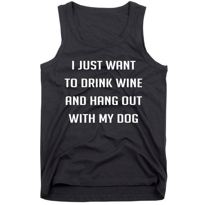 I Just Want To Drink Wine And Hang Out With My Dog Tank Top