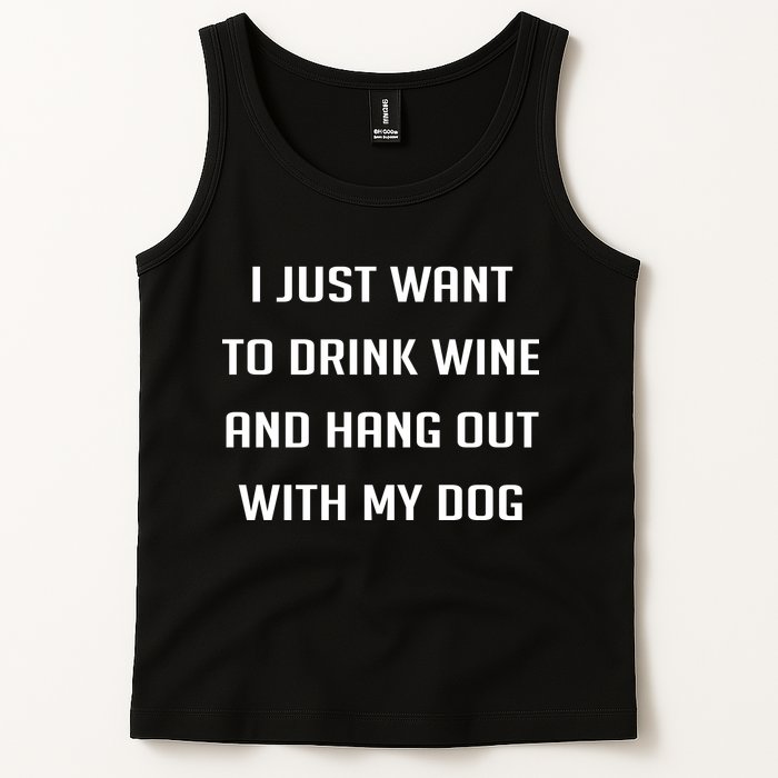 I Just Want To Drink Wine And Hang Out With My Dog Tank Top