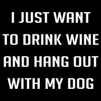 I Just Want To Drink Wine And Hang Out With My Dog Tank Top