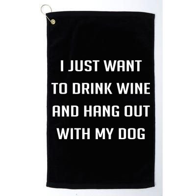 I Just Want To Drink Wine And Hang Out With My Dog Golf Towel