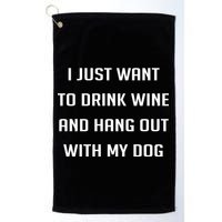 I Just Want To Drink Wine And Hang Out With My Dog Golf Towel