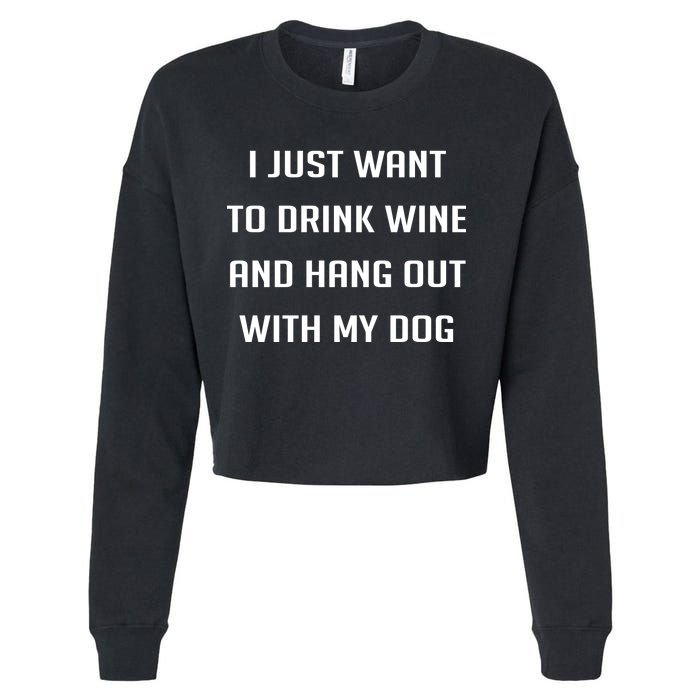 I Just Want To Drink Wine And Hang Out With My Dog Cropped Pullover Crew