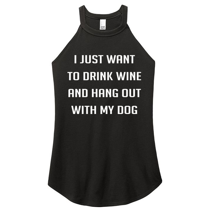 I Just Want To Drink Wine And Hang Out With My Dog Women's Perfect Tri Rocker Tank