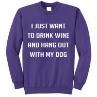 I Just Want To Drink Wine And Hang Out With My Dog Sweatshirt
