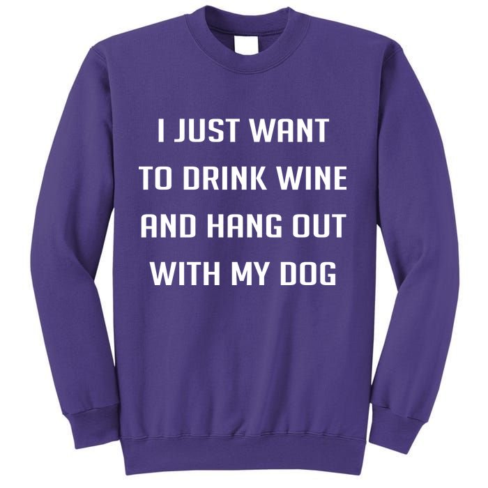I Just Want To Drink Wine And Hang Out With My Dog Sweatshirt