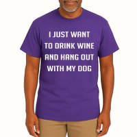 I Just Want To Drink Wine And Hang Out With My Dog Tall T-Shirt