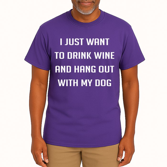 I Just Want To Drink Wine And Hang Out With My Dog Tall T-Shirt