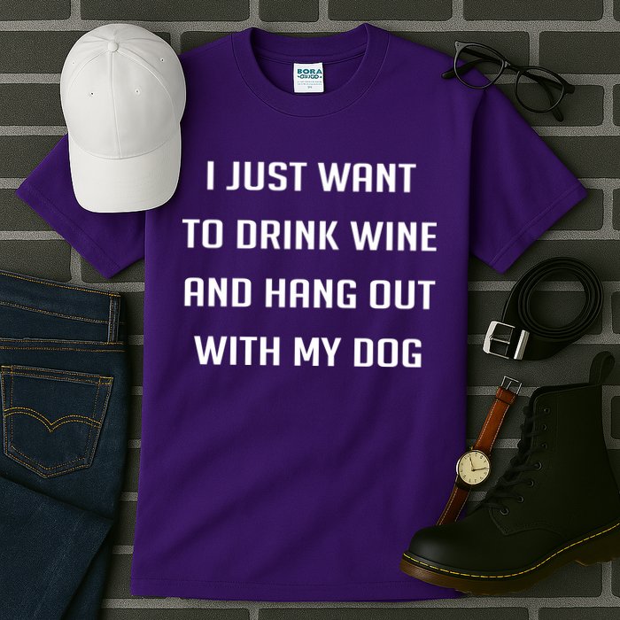 I Just Want To Drink Wine And Hang Out With My Dog Tall T-Shirt