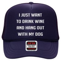 I Just Want To Drink Wine And Hang Out With My Dog Trucker Hat