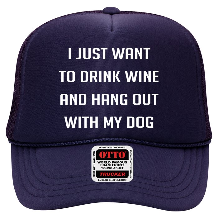 I Just Want To Drink Wine And Hang Out With My Dog Trucker Hat
