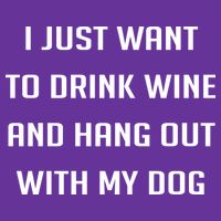 I Just Want To Drink Wine And Hang Out With My Dog Trucker Hat