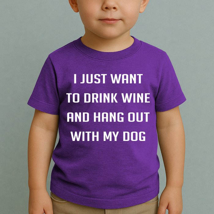I Just Want To Drink Wine And Hang Out With My Dog Toddler T-Shirt