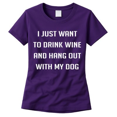 I Just Want To Drink Wine And Hang Out With My Dog Womens T-Shirt