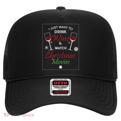I Just Want To Drink Wine And Watch Christmas Movies High Crown Mesh Back Trucker Hat