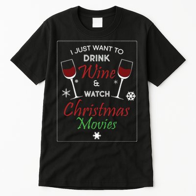 I Just Want To Drink Wine And Watch Christmas Movies Tall T-Shirt