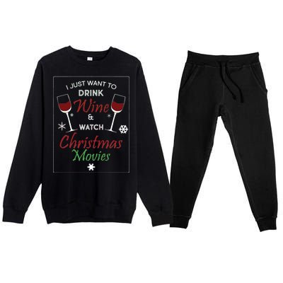 I Just Want To Drink Wine And Watch Christmas Movies Premium Crewneck Sweatsuit Set