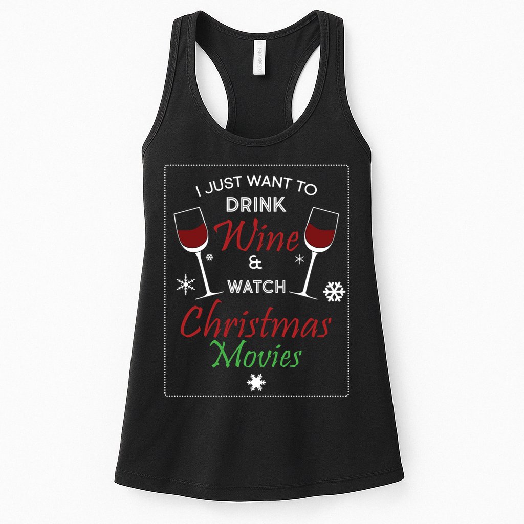 I Just Want To Drink Wine And Watch Christmas Movies Womens Tank Top