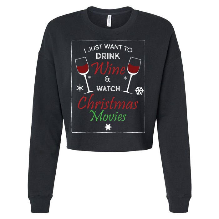 I Just Want To Drink Wine And Watch Christmas Movies Cropped Pullover Crew