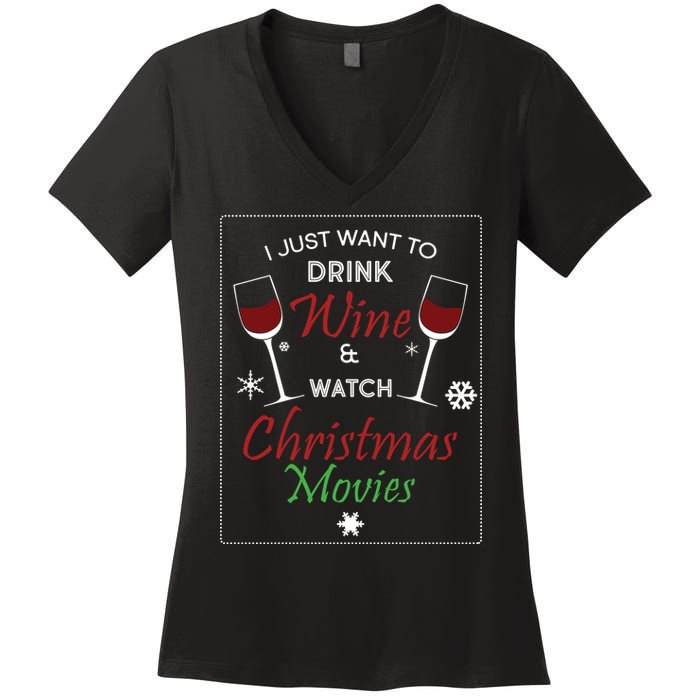 I Just Want To Drink Wine And Watch Christmas Movies Women's V-Neck T-Shirt