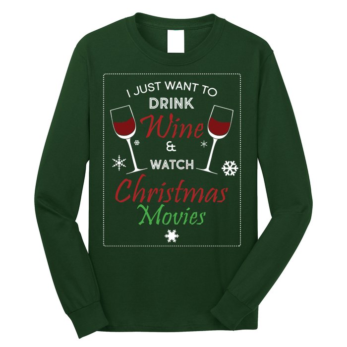 I Just Want To Drink Wine And Watch Christmas Movies Long Sleeve Shirt