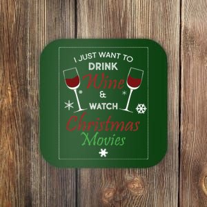 I Just Want To Drink Wine And Watch Christmas Movies Coaster