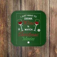 I Just Want To Drink Wine And Watch Christmas Movies Coaster