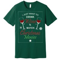 I Just Want To Drink Wine And Watch Christmas Movies Premium T-Shirt