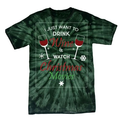 I Just Want To Drink Wine And Watch Christmas Movies Tie-Dye T-Shirt