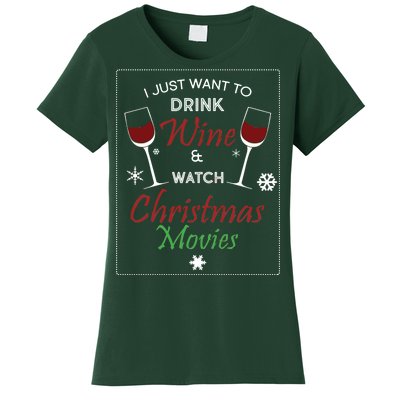 I Just Want To Drink Wine And Watch Christmas Movies Women's T-Shirt