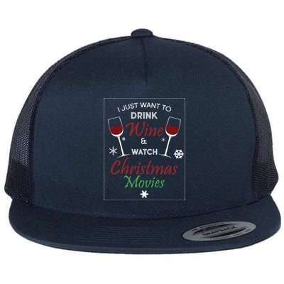 I Just Want To Drink Wine And Watch Christmas Movies Flat Bill Trucker Hat