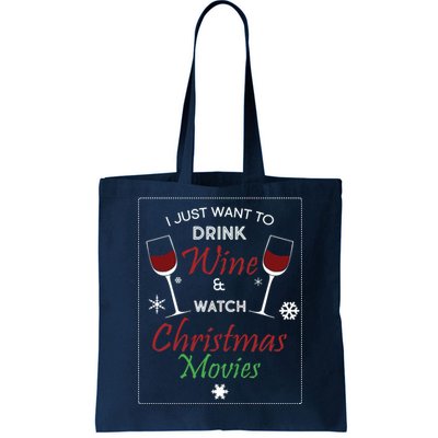 I Just Want To Drink Wine And Watch Christmas Movies Tote Bag