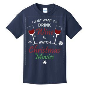 I Just Want To Drink Wine And Watch Christmas Movies Kids T-Shirt