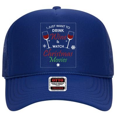 I Just Want To Drink Wine And Watch Christmas Movies High Crown Mesh Back Trucker Hat