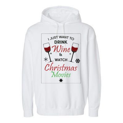 I Just Want To Drink Wine And Watch Christmas Movies Garment-Dyed Fleece Hoodie