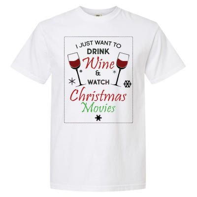 I Just Want To Drink Wine And Watch Christmas Movies Garment-Dyed Heavyweight T-Shirt