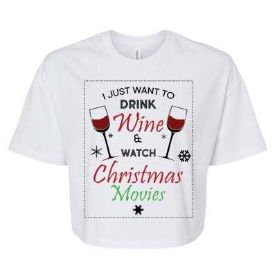 I Just Want To Drink Wine And Watch Christmas Movies Bella+Canvas Jersey Crop Tee