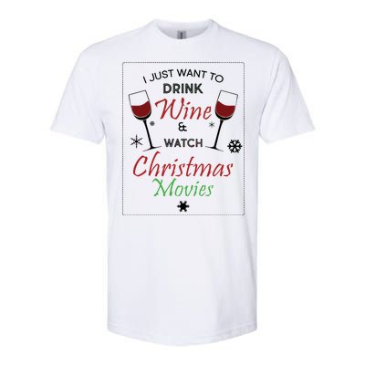 I Just Want To Drink Wine And Watch Christmas Movies Softstyle CVC T-Shirt