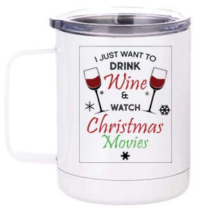 I Just Want To Drink Wine And Watch Christmas Movies 12 oz Stainless Steel Tumbler Cup