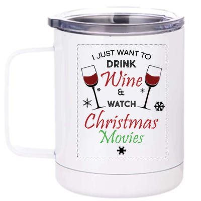 I Just Want To Drink Wine And Watch Christmas Movies 12 oz Stainless Steel Tumbler Cup